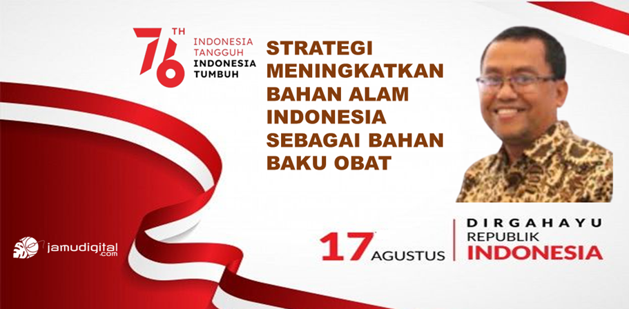 Strategi Meningkatkan Bahan Alam Indonesia Menjadi Bahan Baku Obat Strategi Meningkatkan Bahan Alam Indonesia Menjadi Bahan Baku Obat